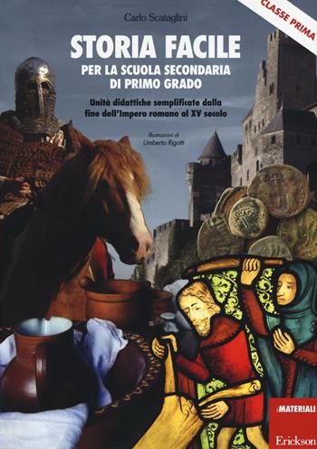 Storia facile per la scuola secondaria di primo grado. Unità didattiche semplificate dalla fine dell'Impero romano al XV secolo - Carlo Scataglini - Libro Erickson 2016, I materiali | Libraccio.it