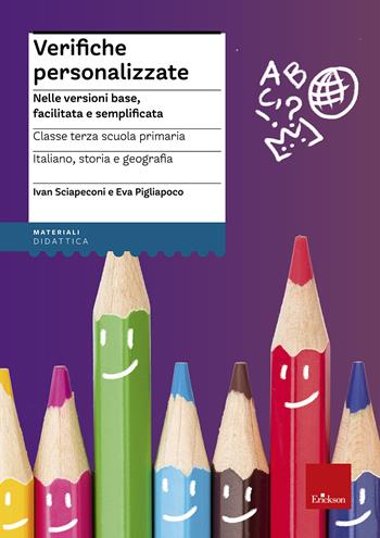 Verifiche personalizzate. Nelle versioni base, facilitata e semplificata. Classe 3ª della scuola primaria la Scuola ementare - Ivan Sciapeconi, Eva Pigliapoco - Libro Erickson 2016, I materiali | Libraccio.it