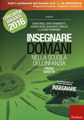 Insegnare domani nella scuola dell'infanzia. Prova scritta. Concorso docenti 2016. Con aggiornamento online  - Libro Erickson 2016 | Libraccio.it