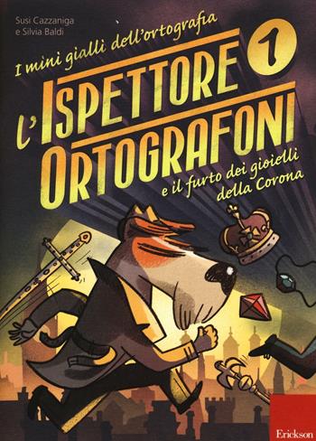 L'ispettore Ortografoni e il furto dei gioielli della Corona. I mini gialli dell'ortografia. Con adesivi. Vol. 1 - Susi Cazzaniga, Silvia Baldi - Libro Erickson 2016 | Libraccio.it