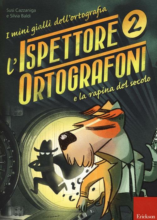 L'ispettore Ortografoni e la rapina del secolo. I mini gialli dell