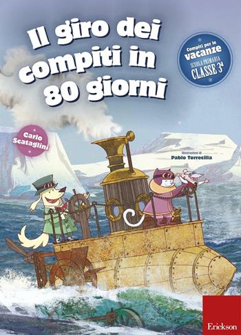 Il giro dei compiti in 80 giorni. Per la 3ª classe elementare - Carlo Scataglini - Libro Erickson 2016, I materiali | Libraccio.it