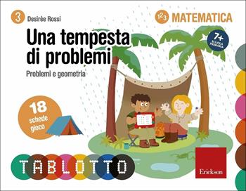 Una tempesta di problemi. Problemi e geometria. Schede per Tablotto 7+ Matematica - Desirèe Rossi - Libro Erickson 2016 | Libraccio.it
