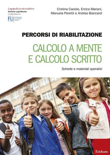 Percorsi di riabilitazione. Calcolo a mente e calcolo scritto. Schede e materiali operativi  - Libro Erickson 2016, Logopedia in età evolutiva | Libraccio.it