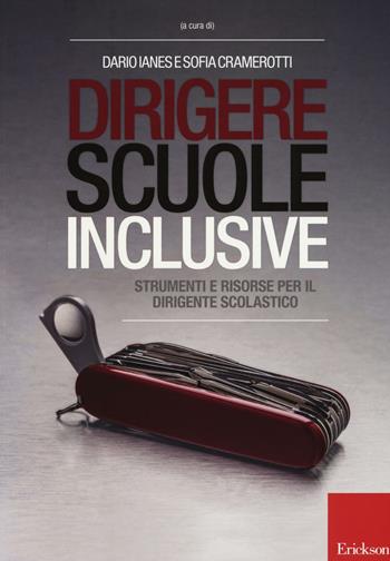 Dirigere scuole inclusive. Strumenti e risorse per il dirigente scolastico  - Libro Erickson 2016 | Libraccio.it