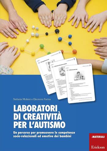 Laboratori di creatività per l'autismo. Un percorso per promuovere le competenze socio-relazionali ed emotive dei bambini - Stefania Molteni, Eleonora Farina - Libro Erickson 2016, I materiali | Libraccio.it