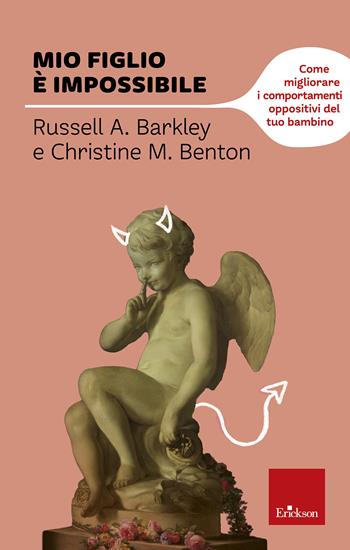 Mio figlio è impossibile. Come migliorare i comportamenti oppositivi del tuo bambino - Russel A. Barkley, Christine Benton - Libro Erickson 2016, Capire con il cuore | Libraccio.it