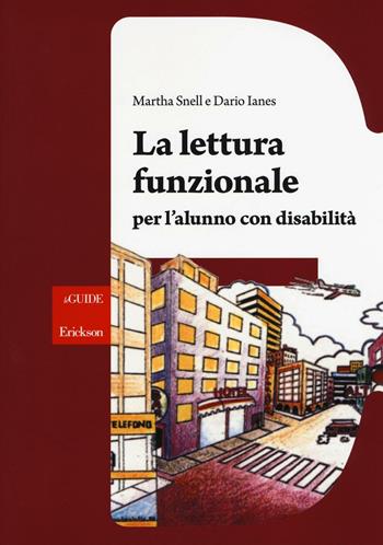 La lettura funzionale per l'alunno con disabilità - Martha Snell, Dario Ianes - Libro Erickson 2016, Le guide Erickson | Libraccio.it