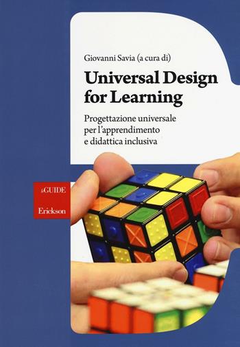 Universal Design for Learning. Progettazione universale per l'apprendimento e didattica inclusiva  - Libro Erickson 2016, Le guide Erickson | Libraccio.it