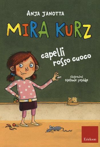 Mira Kurz, capelli rosso cuoco - Anja Janotta - Libro Erickson 2016, Capire con il cuore | Libraccio.it