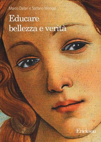 Educare bellezza e verità - Marco Dallari, Stefano Moriggi - Libro Erickson 2016, Notti di luna vuota | Libraccio.it