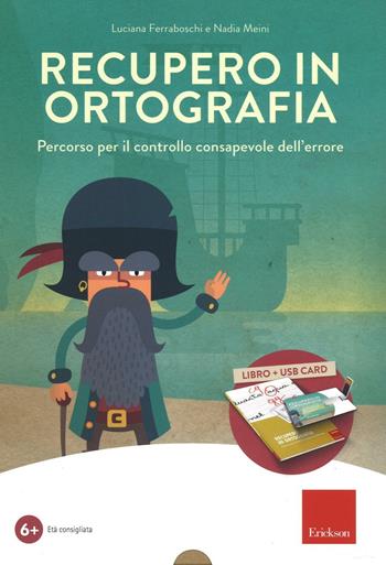 Recupero in ortografia. Percorso per il controllo consapevole dell'errore. Kit. Con chiave USB - Luciana Ferraboschi, Nadia Meini - Libro Erickson 2017, I materiali | Libraccio.it