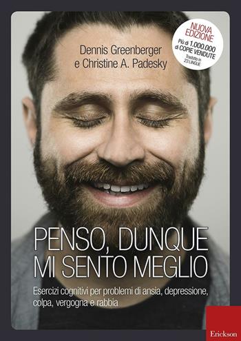 Penso, dunque mi sento meglio. Esercizi cognitivi per problemi di ansia, depressione, colpa, vergogna e rabbia - Dennis Greenberger, Christine A. Padesky - Libro Erickson 2017, Capire con il cuore | Libraccio.it