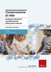 L' osservazione al nido. Guida per educatori e professionisti della prima infanzia