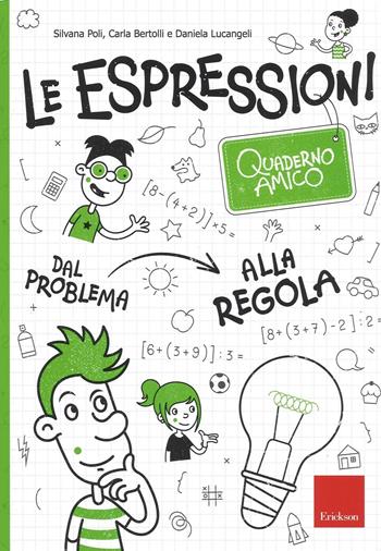 Le espressioni. Quaderno amico. Dal problema alla regola - Silvana Poli, Carla Bertolli, Daniela Lucangeli - Libro Erickson 2016, I materiali | Libraccio.it