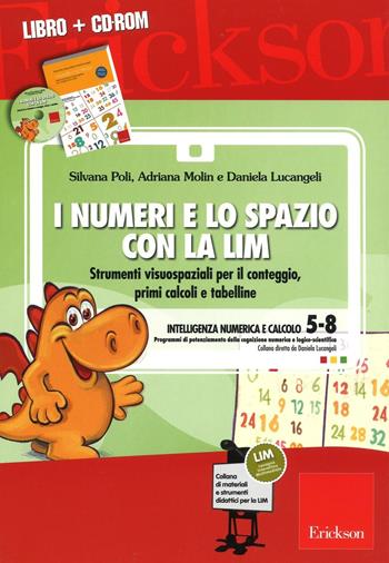 I numeri e lo spazio con la LIM. Strumenti visuospaziali per il conteggio, primi calcoli e tabelline. Con CD-ROM - Silvana Poli, Adriana Molin, Daniela Lucangeli - Libro Erickson 2017, I materiali | Libraccio.it