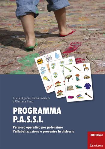 Programma P.A.S.S.I. Percorso operativo per potenziare l'alfabetizzazione e prevenire la dislessia. Con Materiale a stampa miscellaneo - Lucia Bigozzi, Elena Falaschi, Giuliana Pinto - Libro Erickson 2017, I materiali | Libraccio.it