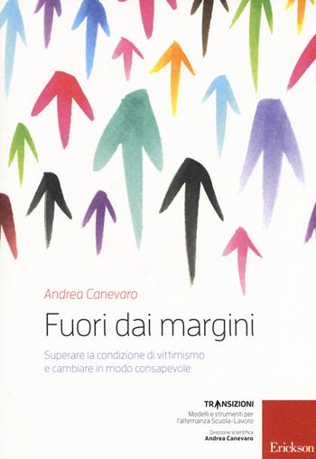 Fuori dai margini. Superare la condizione di vittimismo e cambiare in modo consapevole. Con DVD video - Andrea Canevaro - Libro Erickson 2017, Transizioni | Libraccio.it