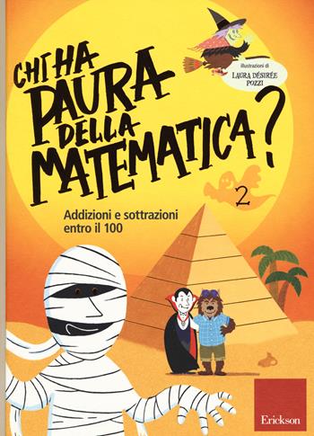 Chi ha paura della matematica? Ediz. a colori. Vol. 2: Addizioni e sottrazioni entro il 100. - Laura Désirée Pozzi - Libro Erickson 2017, I materiali | Libraccio.it