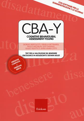 CBA-Y. Cognitive behavioural assessment-young. Test per la valutazione del benessere psicologico in adolescenti e giovani adulti. (fornito elettronicamente) - Giorgio Bertolotti, Ornella Bettinardi, Paolo Michielin - Libro Erickson 2017, Test e strum. valutazione psicol. educat. | Libraccio.it
