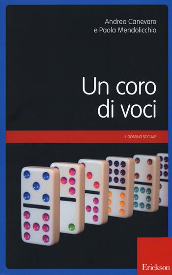Un coro di voci - Andrea Canevaro, Paola Mendolicchio - Libro Erickson 2017, Il domino sociale | Libraccio.it