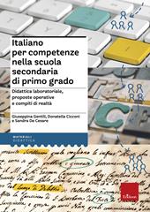 Italiano per competenze nella scuola secondaria di primo grado. Didattica laboratoriale, proposte operative e compiti di realtà