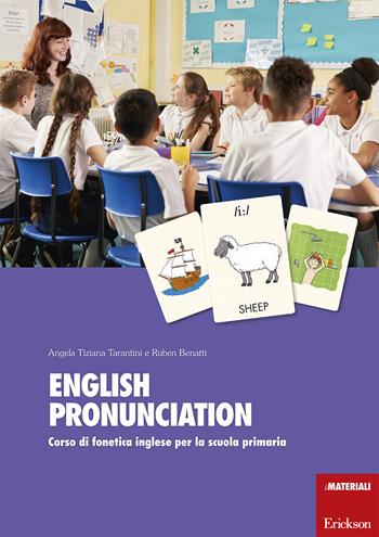 English pronunciation. Corso di fonetica inglese per la scuola primaria. Con 360 Carte - Angela Tiziana Tarantini, Ruben Benatti - Libro Erickson 2017, I materiali | Libraccio.it