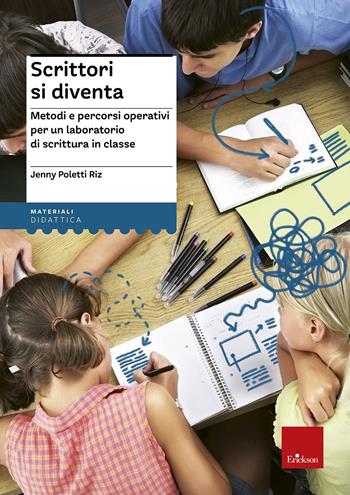 Scrittori si diventa. Metodi e percorsi operativi per un laboratorio di scrittura in classe. Con Contenuto digitale per accesso on line - Jenny Poletti Riz - Libro Erickson 2017, I materiali | Libraccio.it