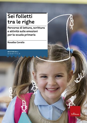 Sei folletti tra le righe. Percorso di lettura, scrittura e attività sulle emozioni per la scuola primaria - Rosalba Corallo - Libro Erickson 2017, I materiali | Libraccio.it