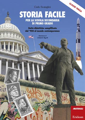 Storia facile per la scuola secondaria di primo grado. Unità didattiche semplificate dal '900 al mondo contemporaneo. Classe terza. Con 5 Cartelloni. Con Contenuto digitale per accesso online. Con Adesivi - Carlo Scataglini - Libro Erickson 2017, I materiali | Libraccio.it