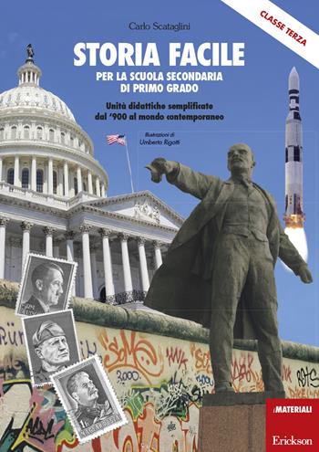 Storia facile per la scuola secondaria di primo grado. Unità didattiche semplificate dal '900 al mondo contemporaneo. Classe terza. Con 5 Cartelloni. Con Contenuto digitale per accesso on line. Con Adesivi - Carlo Scataglini - Libro Erickson 2017, I materiali | Libraccio.it