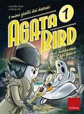 Agata Bird e il fantasma del parco. I minigialli dei dettati. Con adesivi