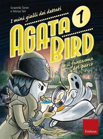 Agata Bird e il fantasma del parco. I minigialli dei dettati. Con adesivi - Graziella Tarter, Monja Tait - Libro Erickson 2017, I materiali | Libraccio.it