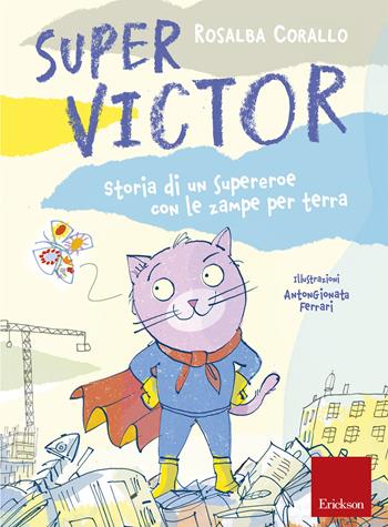 Super Victor. Storia di un supereroe con le zampe per terra - Rosalba Corallo - Libro Erickson 2017, Capire con il cuore | Libraccio.it