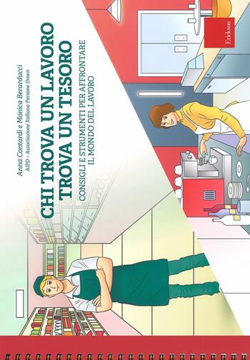 Chi trova un lavoro trova un tesoro. Consigli e strumenti per affrontare il mondo del lavoro. Ediz. a spirale. Con Fascicolo - Anna Contardi, Monica Berarducci - Libro Erickson 2017, Laboratori per le autonomie | Libraccio.it