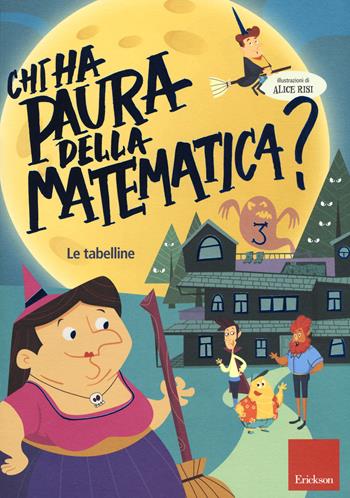 Chi ha paura della matematica? Con adesivi. Ediz. a colori. Vol. 3: Le tabelline - Alice Risi - Libro Erickson 2017, I materiali | Libraccio.it