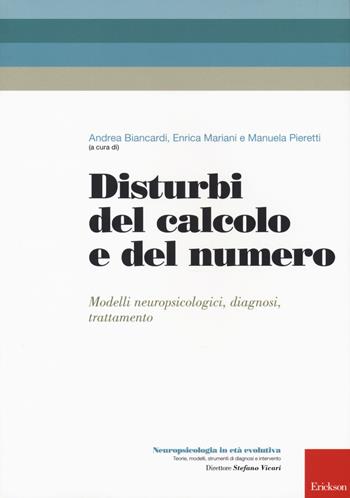 Disturbi del calcolo e del numero. Modelli neuropsicologici, diagnosi, trattamento  - Libro Erickson 2017, Neuropsicologia in età evolutiva | Libraccio.it