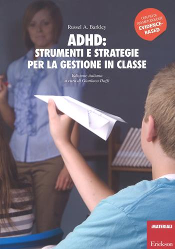ADHD: strumenti e strategie per la gestione in classe - Russel A. Barkley - Libro Erickson 2018, I materiali | Libraccio.it