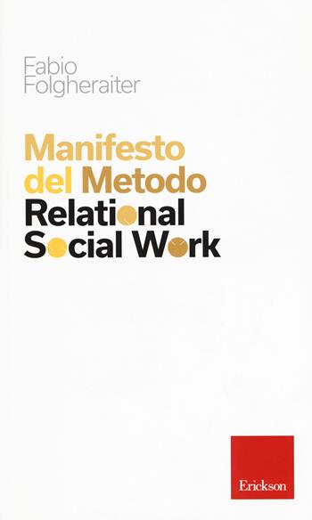 Manifesto del metodo Relational Social Work - Fabio Folgheraiter - Libro Erickson 2017 | Libraccio.it