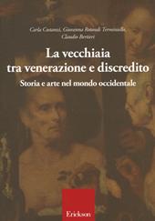 La vecchiaia tra venerazione e discredito. Storia e arte nel mondo occidentale