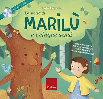 La storia di Marilù e i 5 sensi. Ediz. a colori. Con espansione online. Con CD-Audio - Carlo Scataglini - Libro Erickson 2018, Capire con il cuore | Libraccio.it