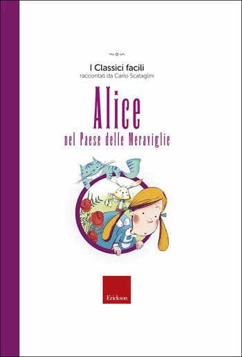Alice nel paese delle meraviglie - Carlo Scataglini - Libro Erickson 2018, I classici facili | Libraccio.it