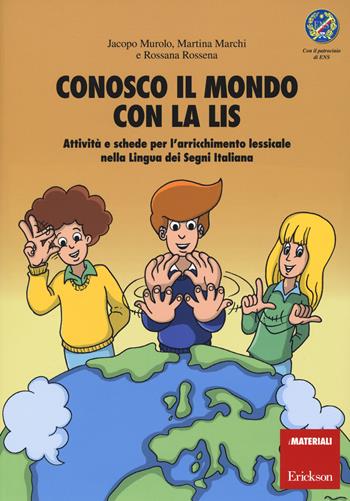 Conosco il mondo con la LIS. Con poster - Jacopo Murolo, Martina Marchi, Rossana Rossena - Libro Erickson 2018, I materiali | Libraccio.it