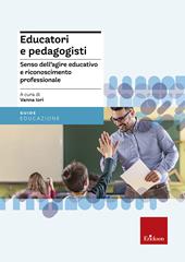 Educatori e pedagogisti. Senso dell'agire educativo e riconoscimento professionale