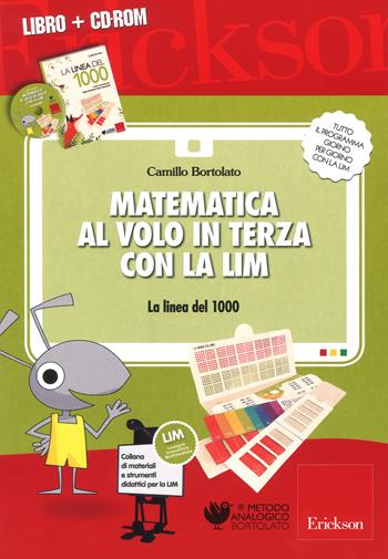 Matematica al volo in terza con la LIM. La linea del 1000 e altri strumenti per il calcolo. Con CD-ROM - Camillo Bortolato - Libro Erickson 2018, Metodo analogico | Libraccio.it