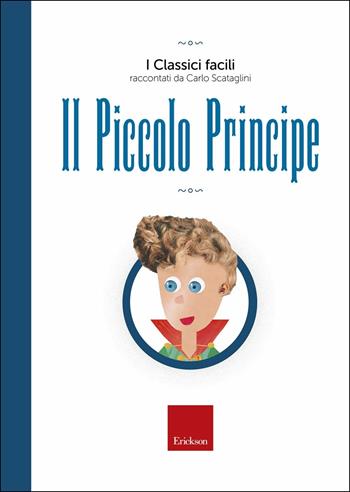 Il piccolo principe. Con audiolibro - Carlo Scataglini - Libro Erickson 2018, I classici facili | Libraccio.it