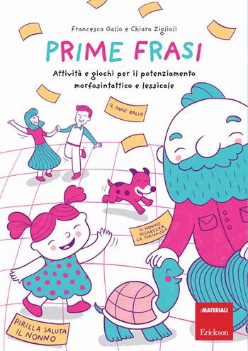 Prime frasi. Attività e giochi per il potenziamento morfosintattico e lessicale. Con Libro in brossura: La giornata di Pirilla. Con Materiale a stampa miscellaneo - Francesca Gallo, Chiara Ziglioli - Libro Erickson 2018, I materiali | Libraccio.it