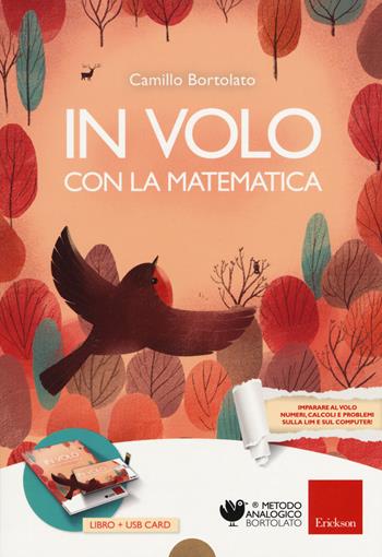 In volo con la matematica. Con USB Flash Drive - Camillo Bortolato - Libro Erickson 2018, I materiali | Libraccio.it