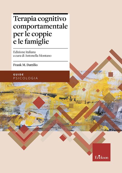 Terapia cognitivo comportamentale per le coppie e le famiglie - Frank M.  Dattilio - Libro Erickson 2018, Psicologia