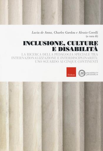 Inclusione, culture e disabilità. La ricerca della pedagogia speciale tra internazionalizzazione e interdisciplinarità: uno sguardo ai cinque continenti  - Libro Erickson 2018, University & research | Libraccio.it